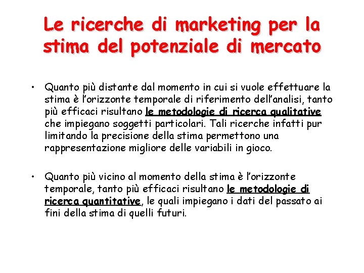 Le ricerche di marketing per la stima del potenziale di mercato • Quanto più