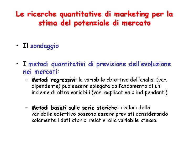 Le ricerche quantitative di marketing per la stima del potenziale di mercato • Il