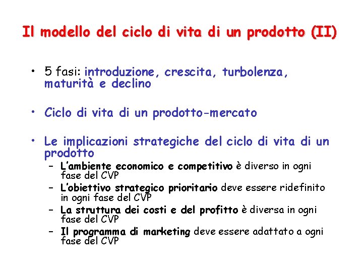 Il modello del ciclo di vita di un prodotto (II) • 5 fasi: introduzione,