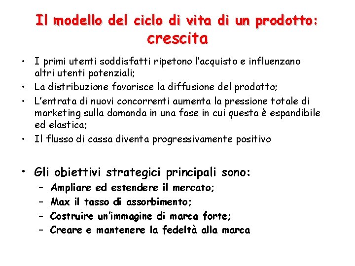 Il modello del ciclo di vita di un prodotto: crescita • I primi utenti