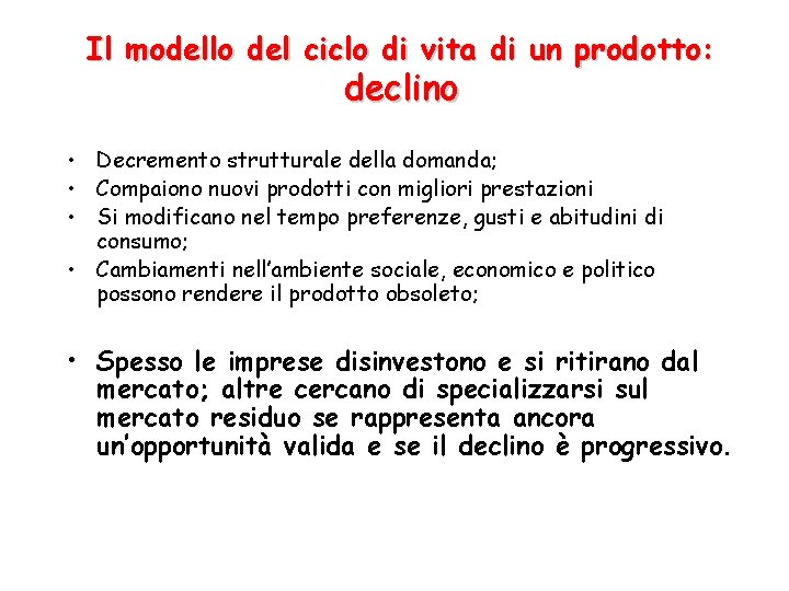 Il modello del ciclo di vita di un prodotto: declino • Decremento strutturale della