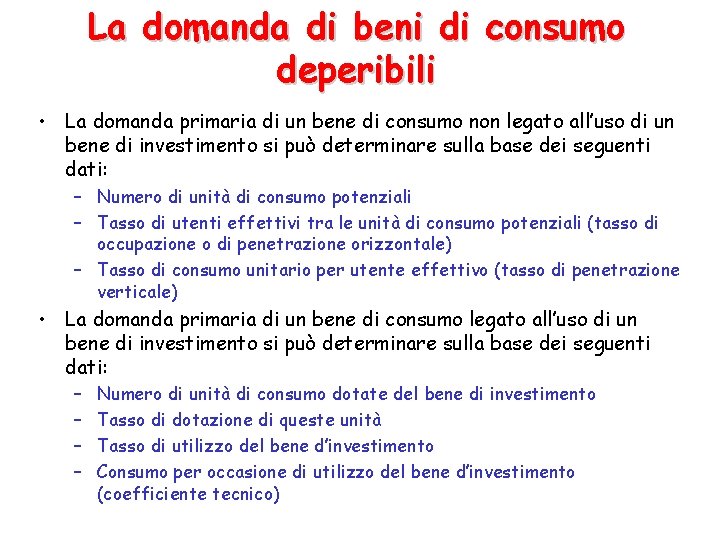 La domanda di beni di consumo deperibili • La domanda primaria di un bene