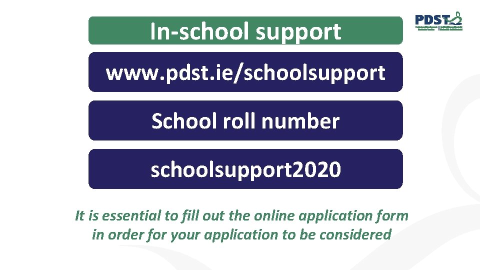 In-school support. www. pdst. ie/schoolsupport School roll number schoolsupport 2020 It is essential to