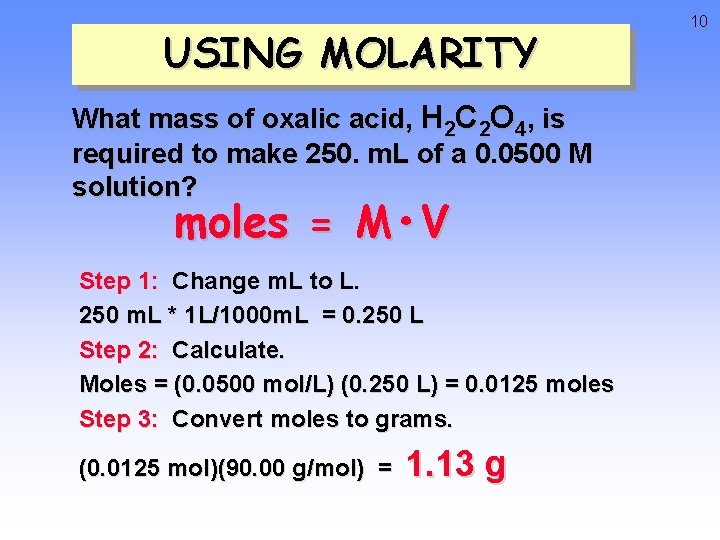 USING MOLARITY What mass of oxalic acid, H 2 C 2 O 4, is