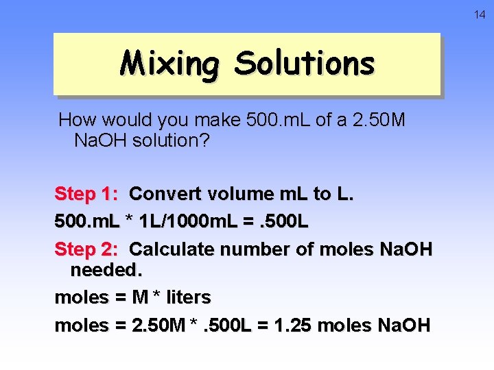14 Mixing Solutions How would you make 500. m. L of a 2. 50