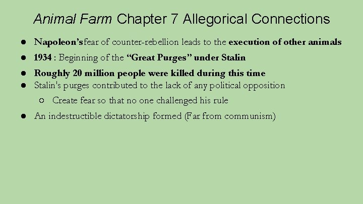 Animal Farm Chapter 7 Allegorical Connections ● Napoleon’s fear of counter-rebellion leads to the