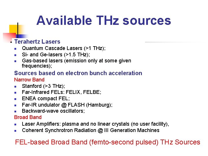 Available THz sources Terahertz Lasers n n n Quantum Cascade Lasers (>1 THz); Si-
