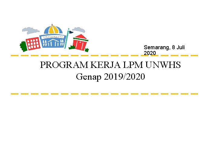 Semarang, 8 Juli 2020 PROGRAM KERJA LPM UNWHS Genap 2019/2020 
