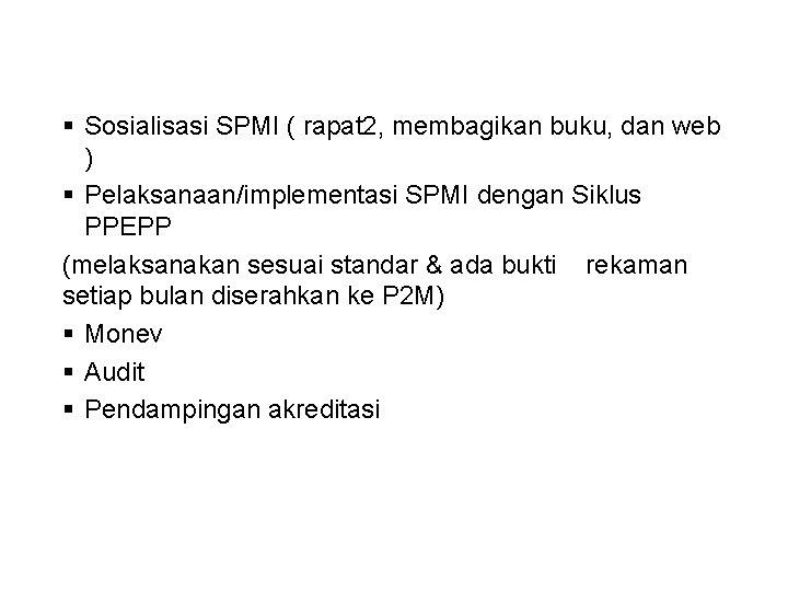  Sosialisasi SPMI ( rapat 2, membagikan buku, dan web ) Pelaksanaan/implementasi SPMI dengan