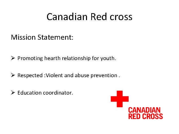 Canadian Red cross Mission Statement: Ø Promoting hearth relationship for youth. Ø Respected :