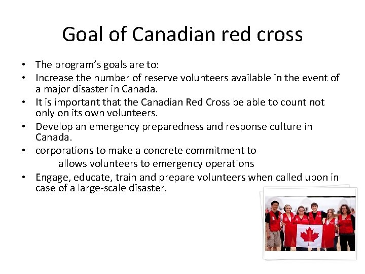 Goal of Canadian red cross • The program’s goals are to: • Increase the