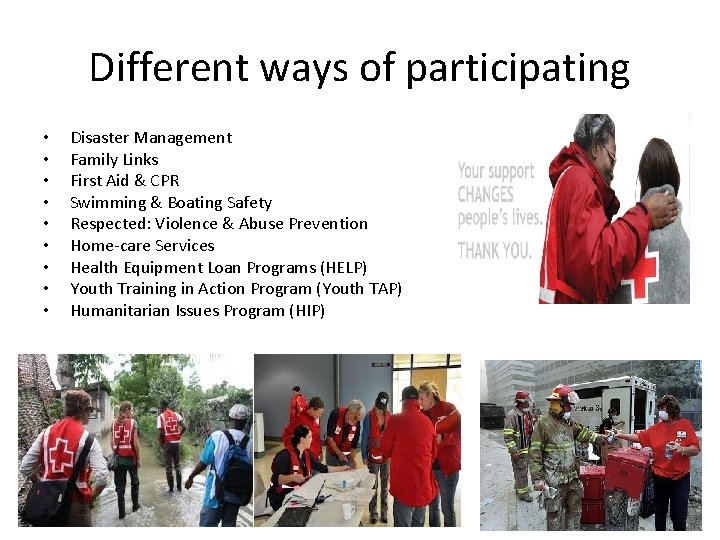 Different ways of participating • • • Disaster Management Family Links First Aid &