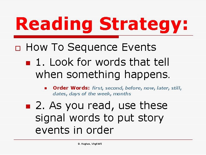 Reading Strategy: o How To Sequence Events n 1. Look for words that tell