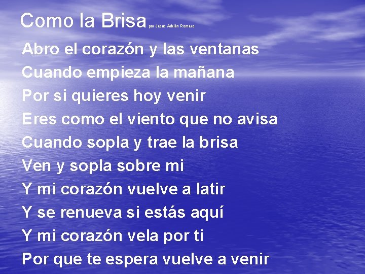 Como la Brisa por Jesús Adrián Romero Abro el corazón y las ventanas Cuando