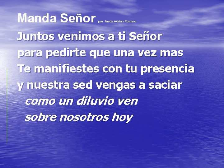 Manda Señor por Jesús Adrián Romero Juntos venimos a ti Señor para pedirte que