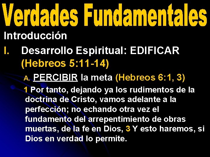 Introducción I. Desarrollo Espiritual: EDIFICAR (Hebreos 5: 11 -14) A. PERCIBIR la meta (Hebreos