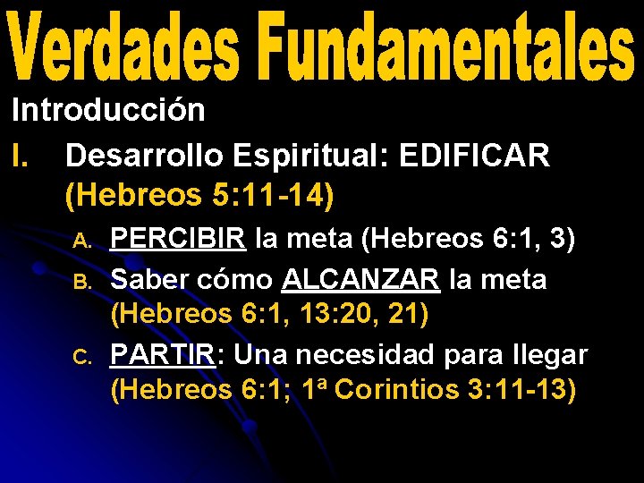 Introducción I. Desarrollo Espiritual: EDIFICAR (Hebreos 5: 11 -14) A. B. C. PERCIBIR la