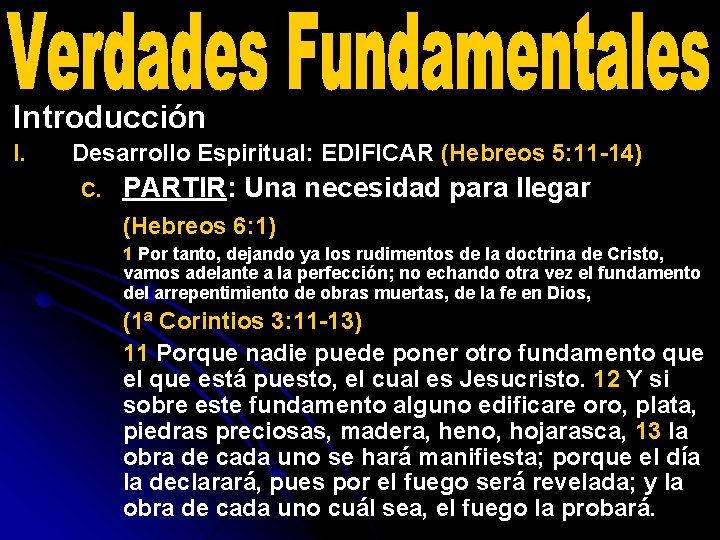 Introducción I. Desarrollo Espiritual: EDIFICAR (Hebreos 5: 11 -14) C. PARTIR: Una necesidad para