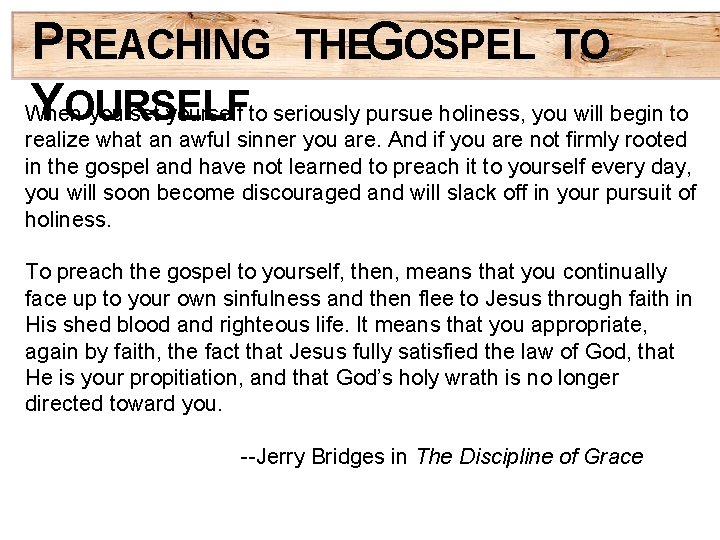 PREACHING THEGOSPEL TO YOURSELF When you set yourself to seriously pursue holiness, you will