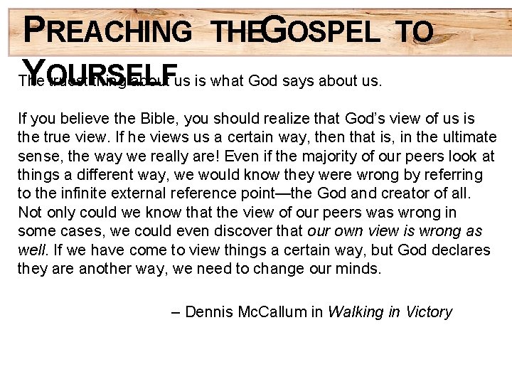 PREACHING THEGOSPEL YOURSELF The truest thing about us is what God says about us.