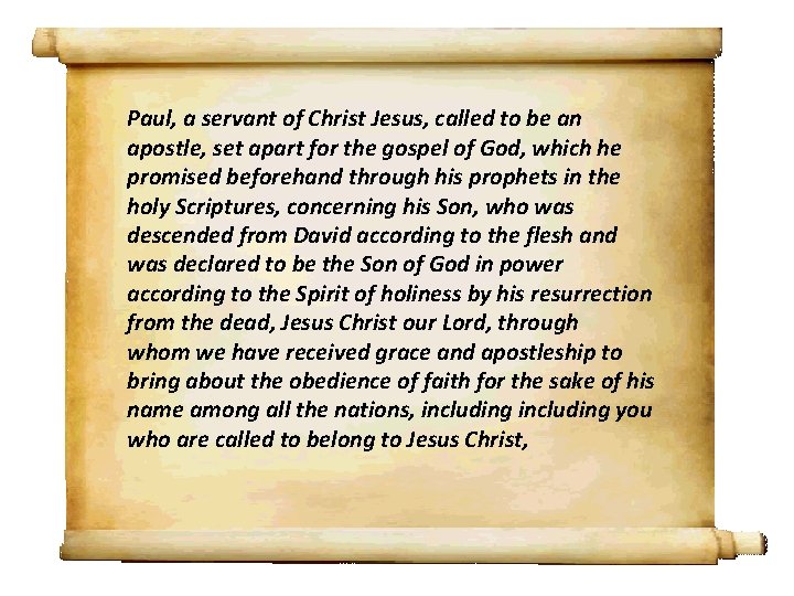 Paul, a servant of Christ Jesus, called to be an apostle, set apart for