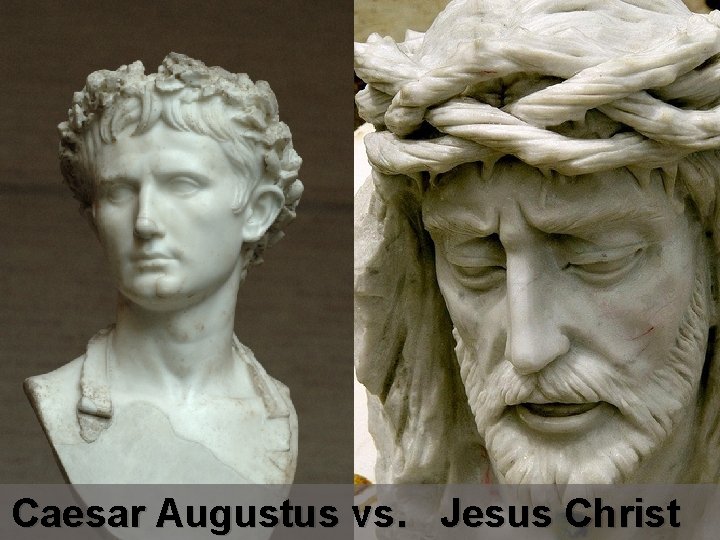 Caesar Augustus vs. Jesus Christ 