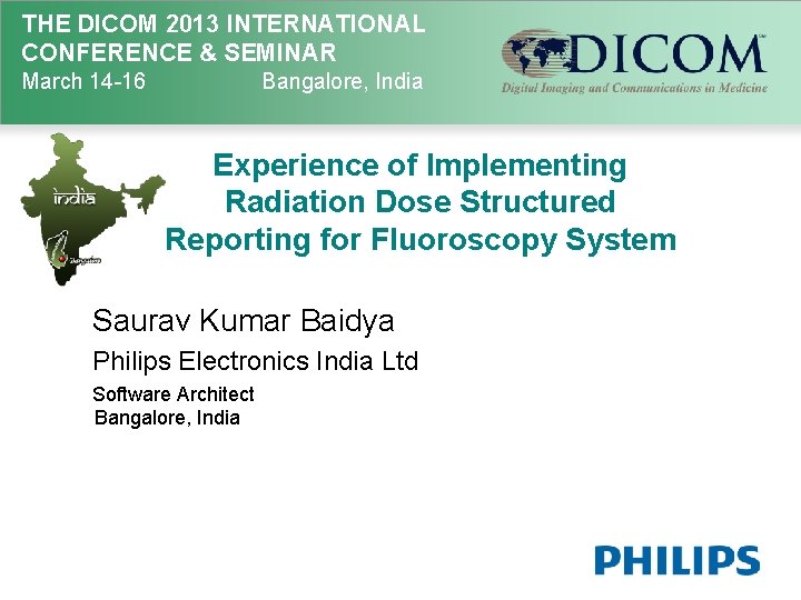 THE DICOM 2013 INTERNATIONAL CONFERENCE & SEMINAR March 14 -16 Bangalore, India Experience of