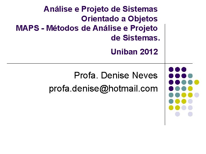 Análise e Projeto de Sistemas Orientado a Objetos MAPS - Métodos de Análise e