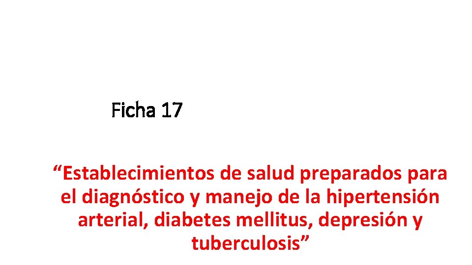 Ficha 17 “Establecimientos de salud preparados para el diagnóstico y manejo de la hipertensión