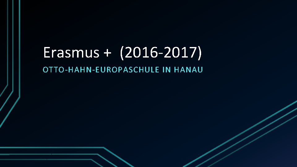 Erasmus + (2016 -2017) OTTO-HAHN-EUROPASCHULE IN HANAU 