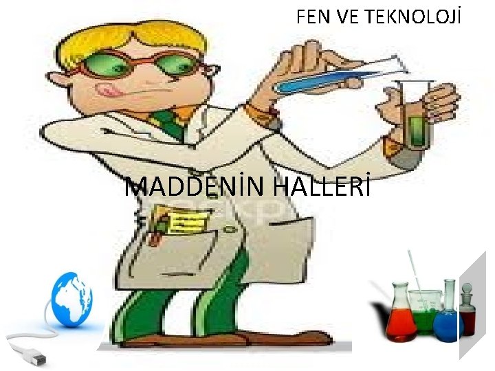 FEN VE TEKNOLOJİ MADDENİN HALLERİ 