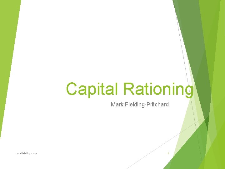 Capital Rationing Mark Fielding-Pritchard mefielding. com 1 