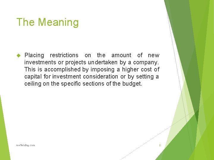 The Meaning Placing restrictions on the amount of new investments or projects undertaken by