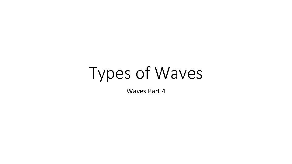 Types of Waves Part 4 