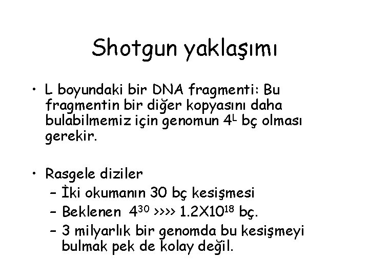 Shotgun yaklaşımı • L boyundaki bir DNA fragmenti: Bu fragmentin bir diğer kopyasını daha