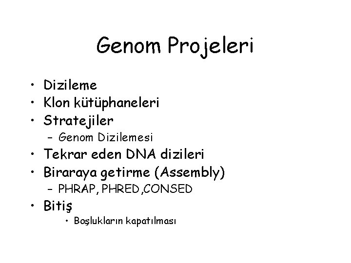 Genom Projeleri • Dizileme • Klon kütüphaneleri • Stratejiler – Genom Dizilemesi • Tekrar