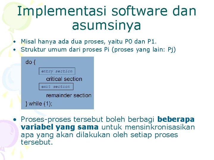 Implementasi software dan asumsinya • Misal hanya ada dua proses, yaitu P 0 dan