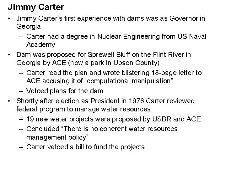 Jimmy Carter • Jimmy Carter’s first experience with dams was as Governor in Georgia