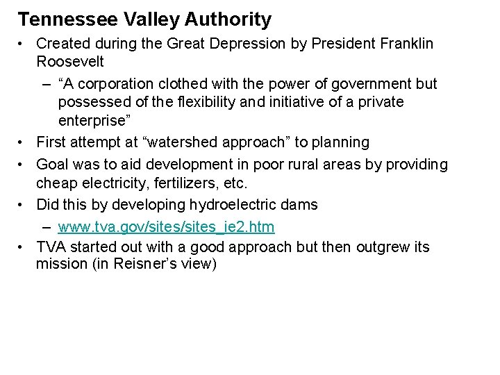Tennessee Valley Authority • Created during the Great Depression by President Franklin Roosevelt –