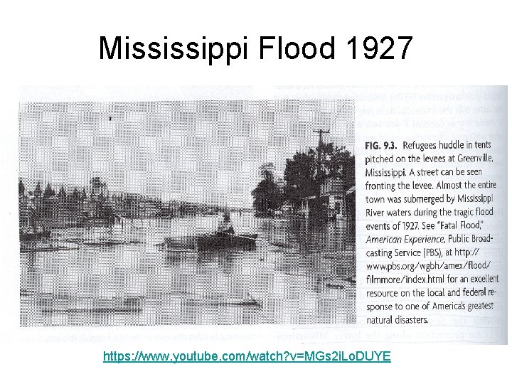 Mississippi Flood 1927 https: //www. youtube. com/watch? v=MGs 2 i. Lo. DUYE 