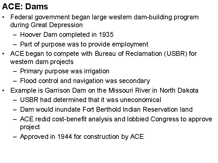 ACE: Dams • Federal government began large western dam-building program during Great Depression –