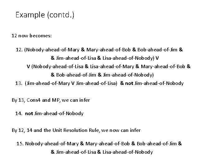 Example (contd. ) 12 now becomes: 12. (Nobody-ahead-of-Mary & Mary-ahead-of-Bob & Bob-ahead-of-Jim & &