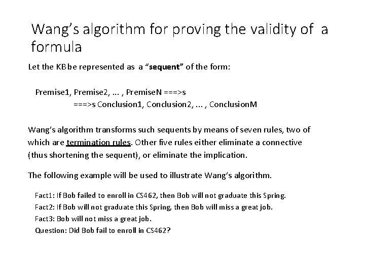Wang’s algorithm for proving the validity of a formula Let the KB be represented