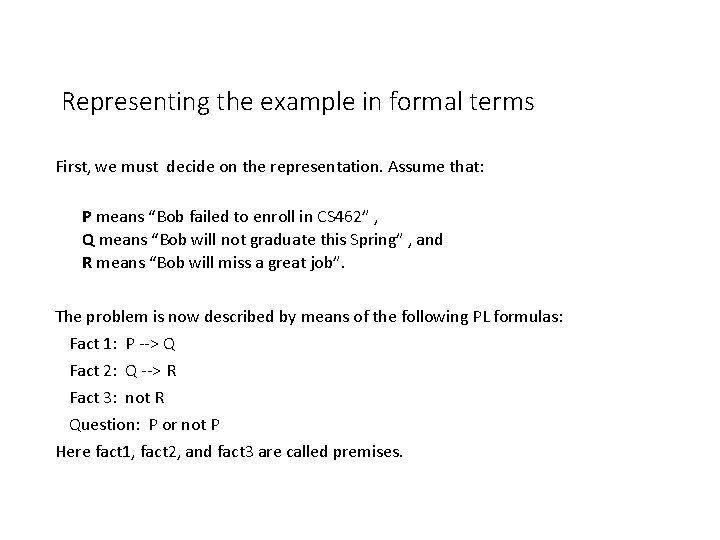 Representing the example in formal terms First, we must decide on the representation. Assume