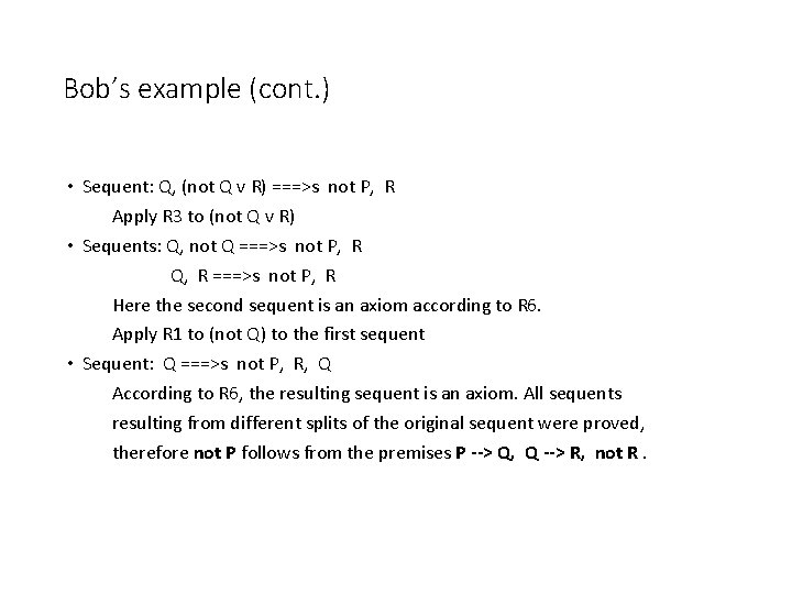 Bob’s example (cont. ) • Sequent: Q, (not Q v R) ===>s not P,