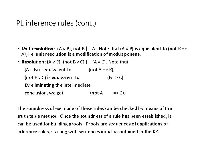 PL inference rules (cont. ) • Unit resolution: (A v B), not B |--