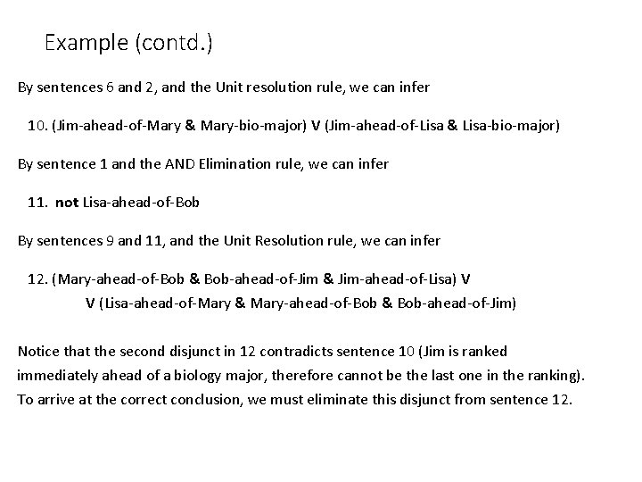 Example (contd. ) By sentences 6 and 2, and the Unit resolution rule, we