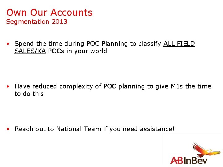 Own Our Accounts Segmentation 2013 • Spend the time during POC Planning to classify