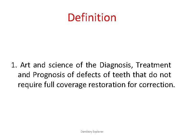 Definition 1. Art and science of the Diagnosis, Treatment and Prognosis of defects of