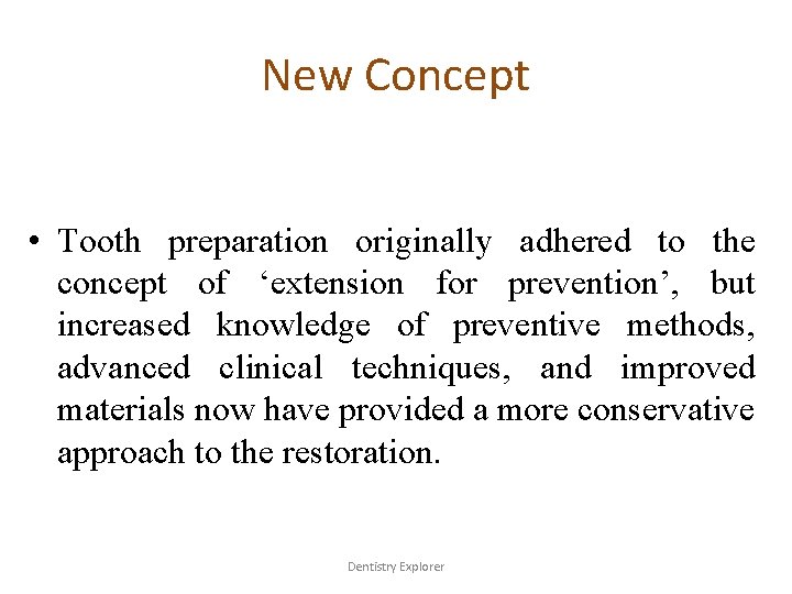 New Concept • Tooth preparation originally adhered to the concept of ‘extension for prevention’,